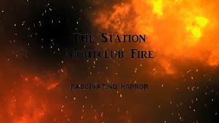 The Station Nightclub Fire  A Short Documentary  Fascinating Horror [upl. by Meurer]