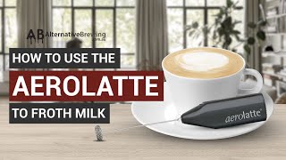 How To Use the AeroLatte To Froth Milk [upl. by Ylrak106]